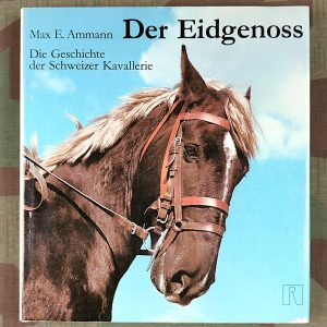 Der Eidgenoss Die Geschichte der Schweizer Kavallerie, 1975